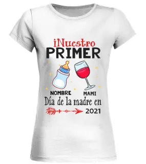 NUESTRO PRIMER DIA DE LA MADRE Camiseta cuello redondo Mujer